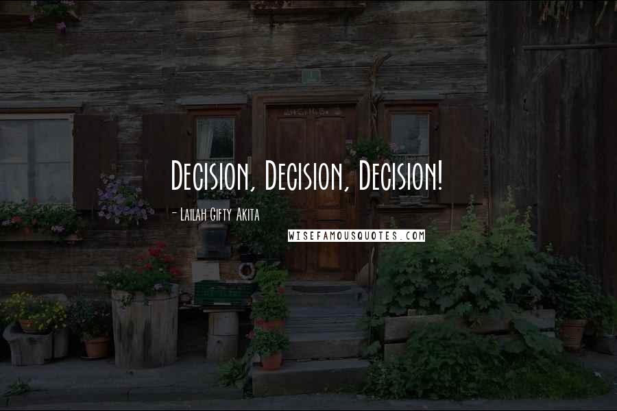 Lailah Gifty Akita Quotes: Decision, Decision, Decision!