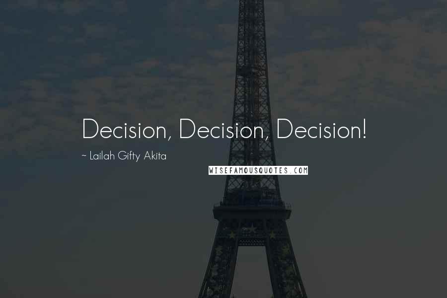 Lailah Gifty Akita Quotes: Decision, Decision, Decision!