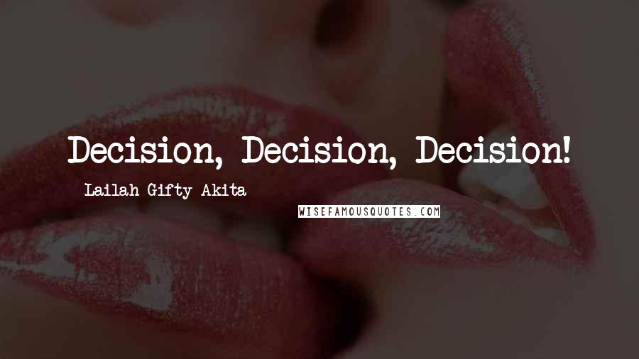 Lailah Gifty Akita Quotes: Decision, Decision, Decision!