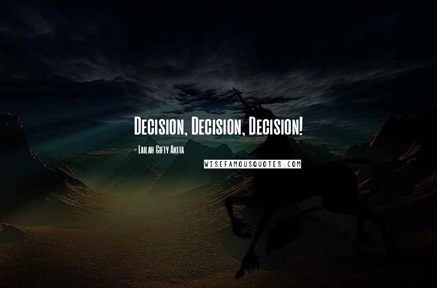 Lailah Gifty Akita Quotes: Decision, Decision, Decision!