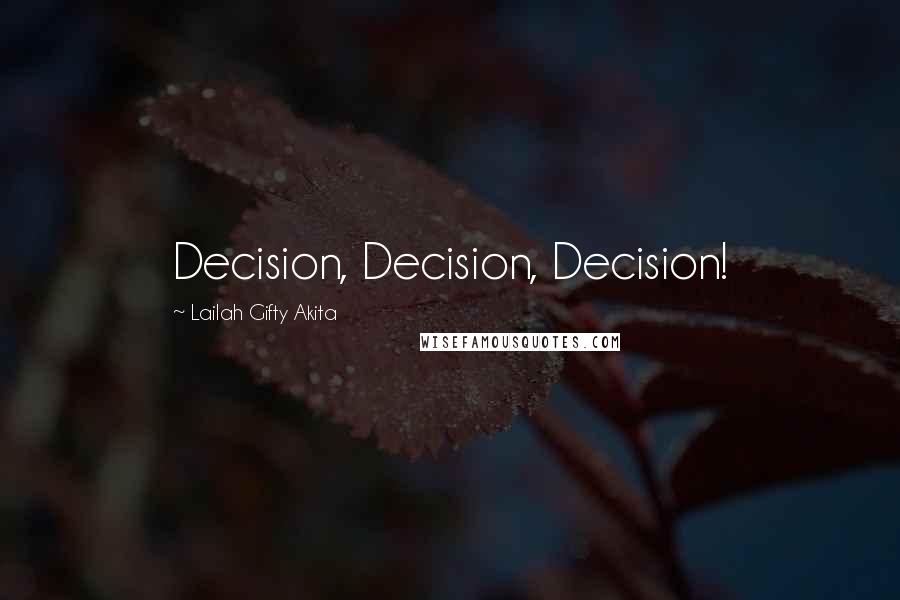 Lailah Gifty Akita Quotes: Decision, Decision, Decision!