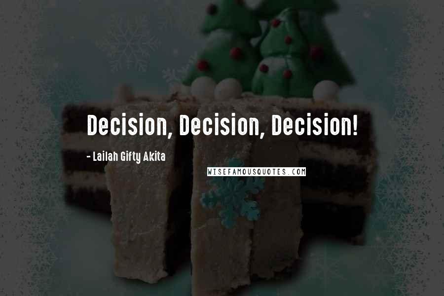 Lailah Gifty Akita Quotes: Decision, Decision, Decision!