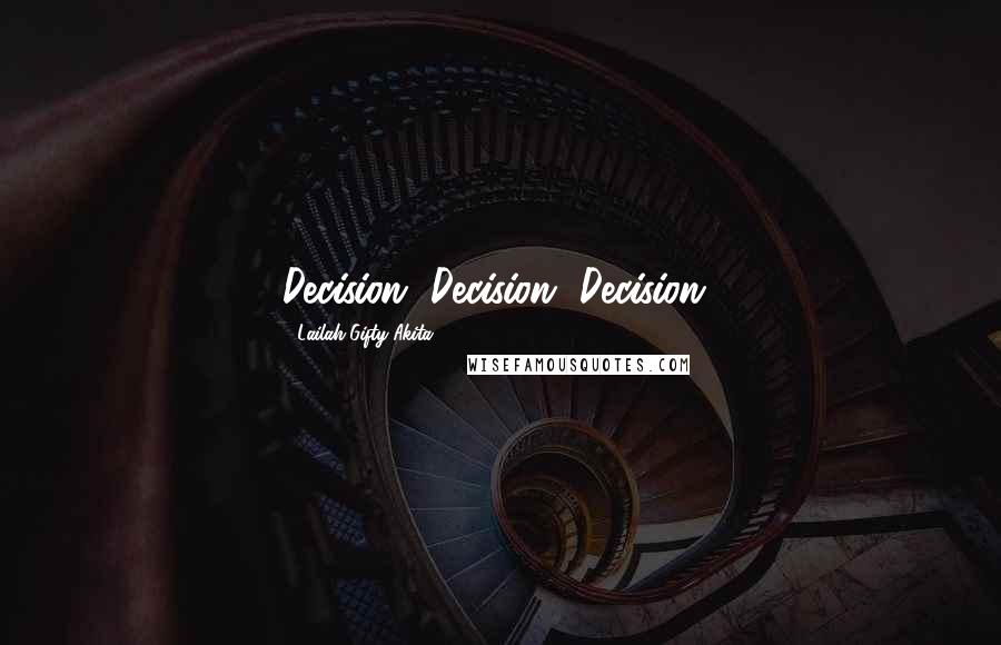 Lailah Gifty Akita Quotes: Decision, Decision, Decision!