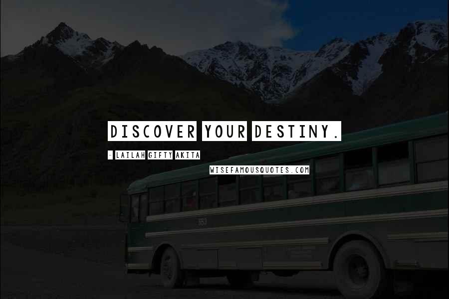 Lailah Gifty Akita Quotes: Discover your destiny.