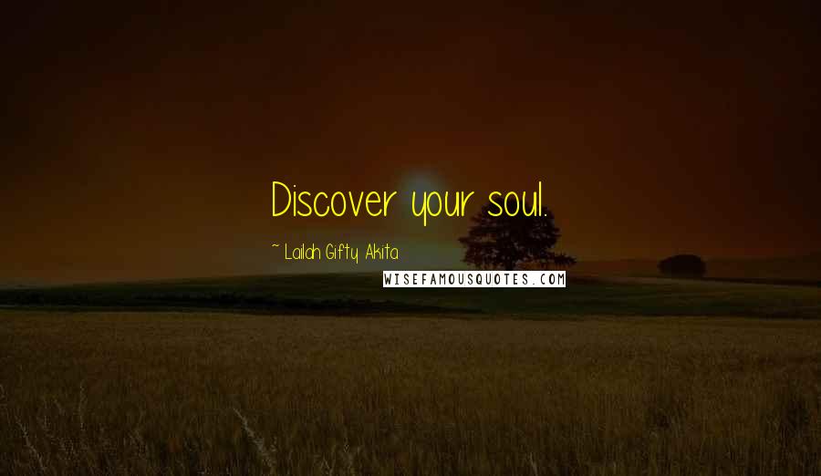 Lailah Gifty Akita Quotes: Discover your soul.