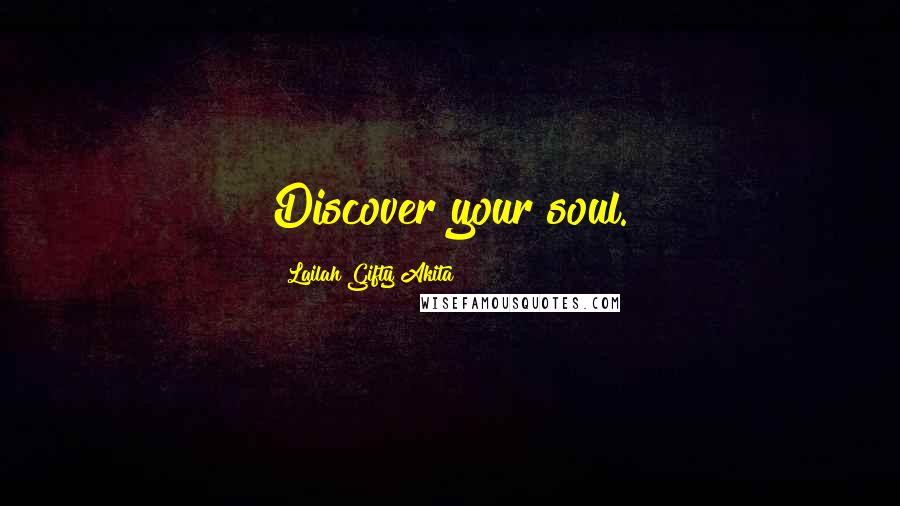 Lailah Gifty Akita Quotes: Discover your soul.