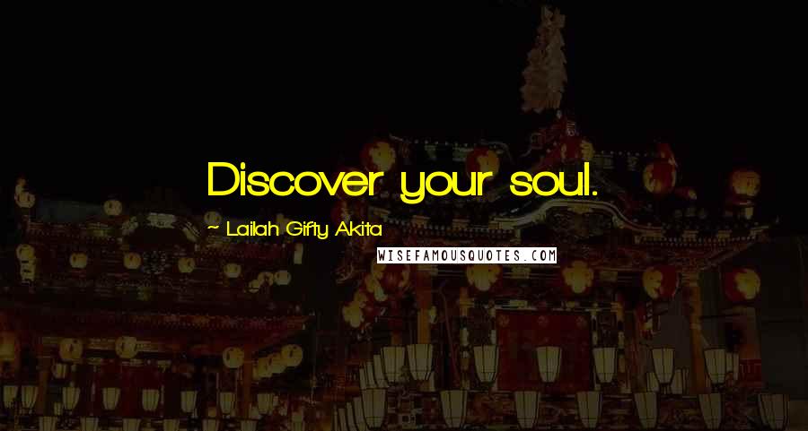 Lailah Gifty Akita Quotes: Discover your soul.