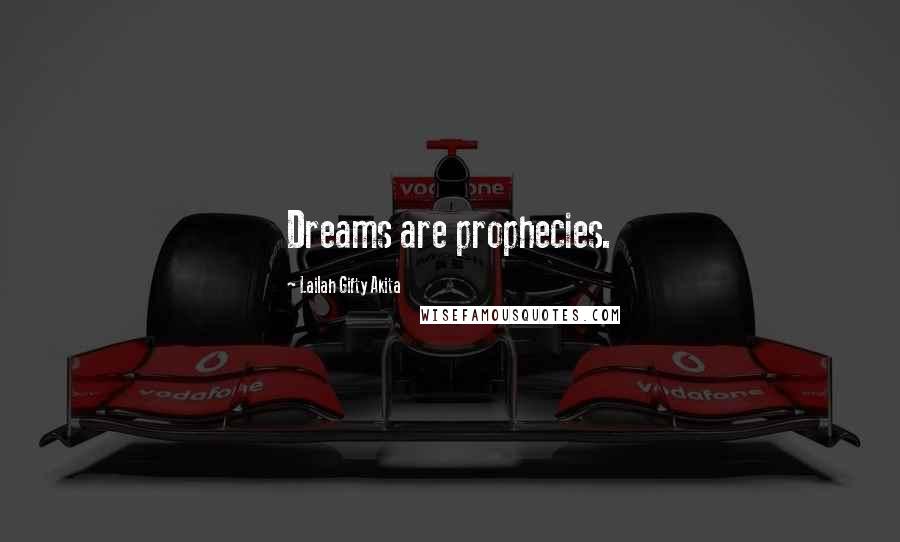 Lailah Gifty Akita Quotes: Dreams are prophecies.