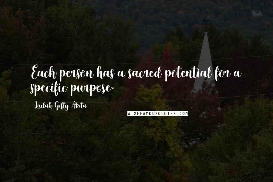 Lailah Gifty Akita Quotes: Each person has a sacred potential for a specific purpose.