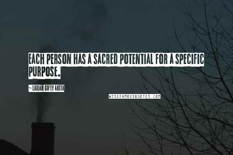 Lailah Gifty Akita Quotes: Each person has a sacred potential for a specific purpose.