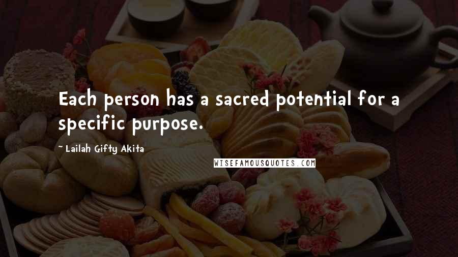 Lailah Gifty Akita Quotes: Each person has a sacred potential for a specific purpose.