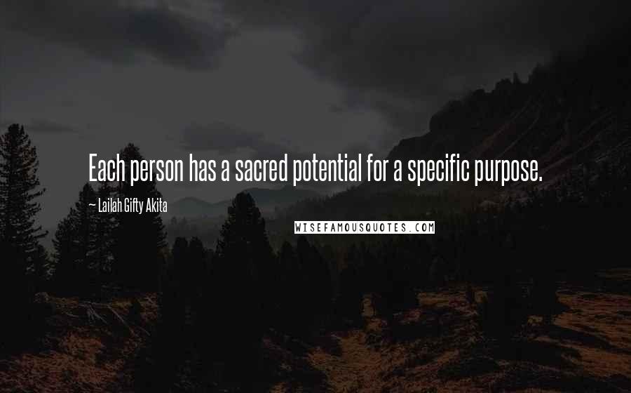Lailah Gifty Akita Quotes: Each person has a sacred potential for a specific purpose.