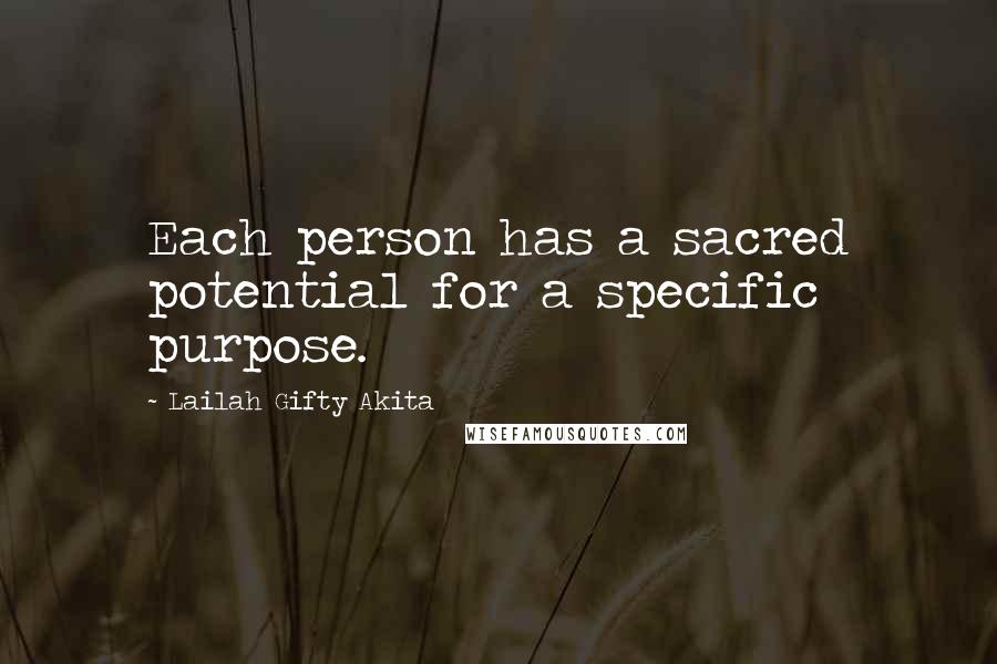 Lailah Gifty Akita Quotes: Each person has a sacred potential for a specific purpose.