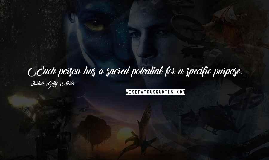 Lailah Gifty Akita Quotes: Each person has a sacred potential for a specific purpose.