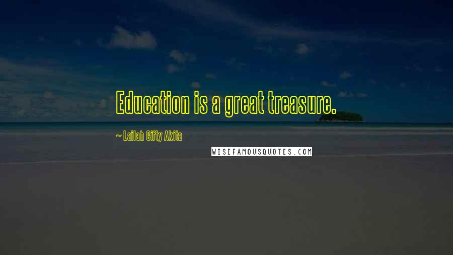 Lailah Gifty Akita Quotes: Education is a great treasure.