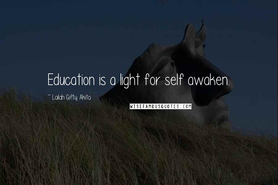 Lailah Gifty Akita Quotes: Education is a light for self awaken.