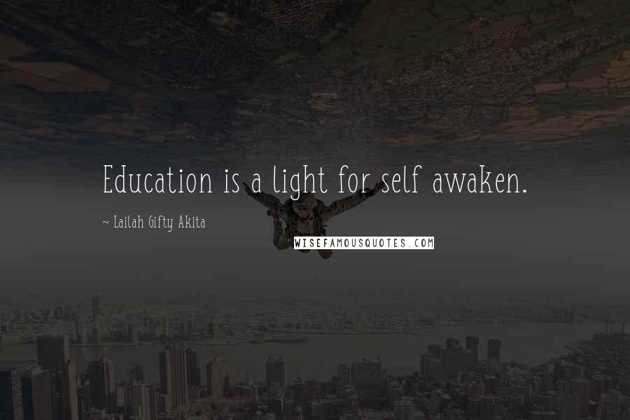 Lailah Gifty Akita Quotes: Education is a light for self awaken.