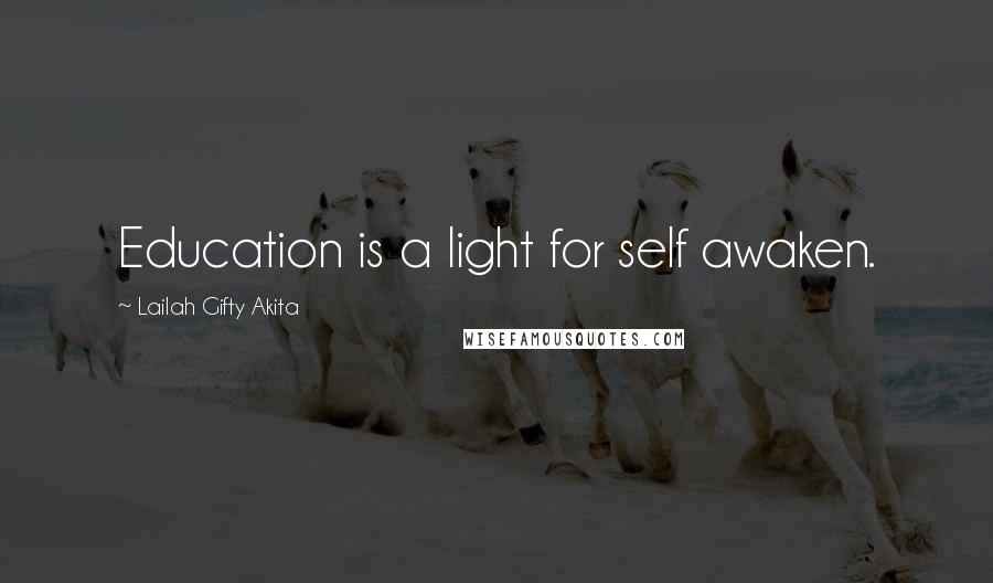 Lailah Gifty Akita Quotes: Education is a light for self awaken.