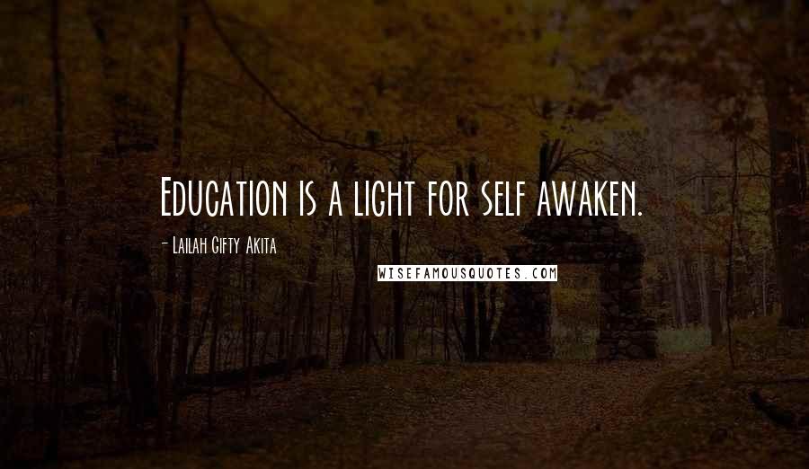 Lailah Gifty Akita Quotes: Education is a light for self awaken.