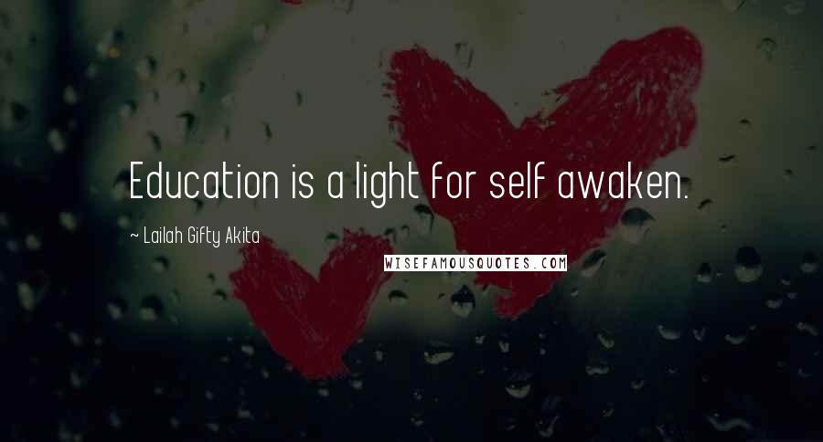 Lailah Gifty Akita Quotes: Education is a light for self awaken.