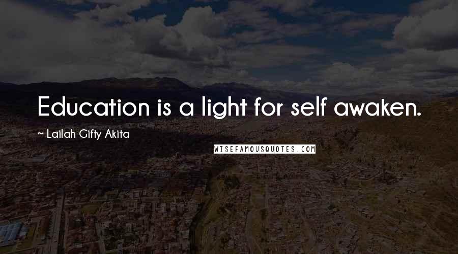 Lailah Gifty Akita Quotes: Education is a light for self awaken.