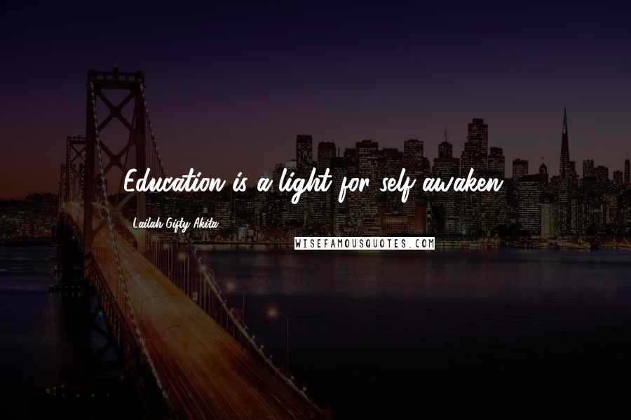 Lailah Gifty Akita Quotes: Education is a light for self awaken.