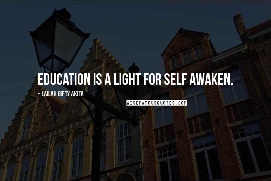 Lailah Gifty Akita Quotes: Education is a light for self awaken.