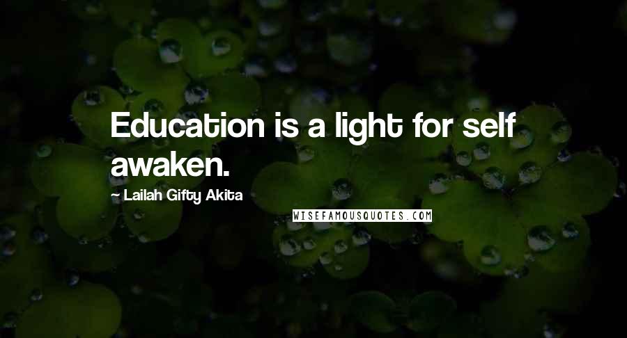 Lailah Gifty Akita Quotes: Education is a light for self awaken.