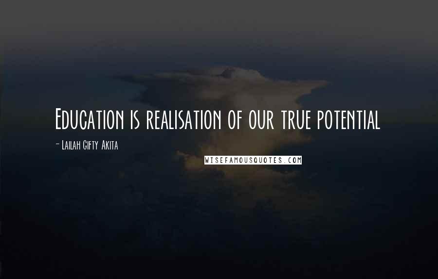 Lailah Gifty Akita Quotes: Education is realisation of our true potential