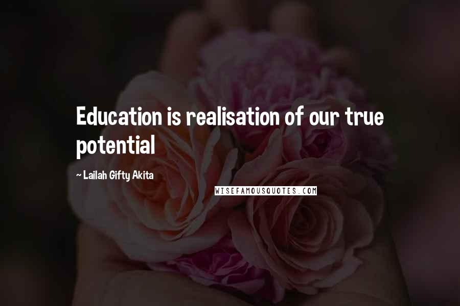 Lailah Gifty Akita Quotes: Education is realisation of our true potential