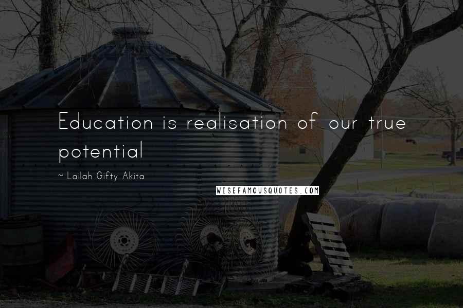 Lailah Gifty Akita Quotes: Education is realisation of our true potential