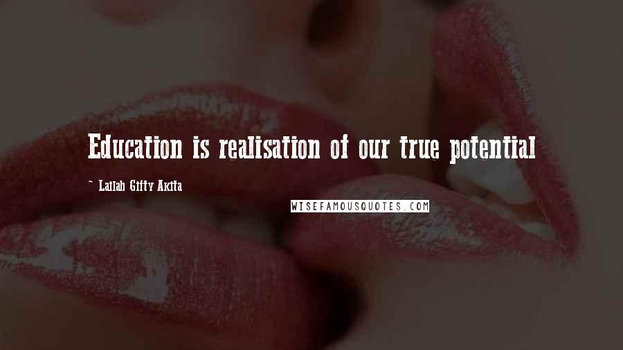 Lailah Gifty Akita Quotes: Education is realisation of our true potential