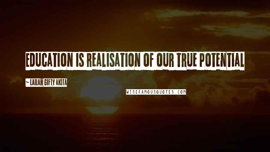 Lailah Gifty Akita Quotes: Education is realisation of our true potential