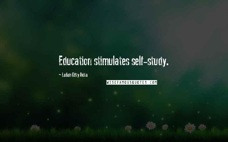 Lailah Gifty Akita Quotes: Education stimulates self-study.