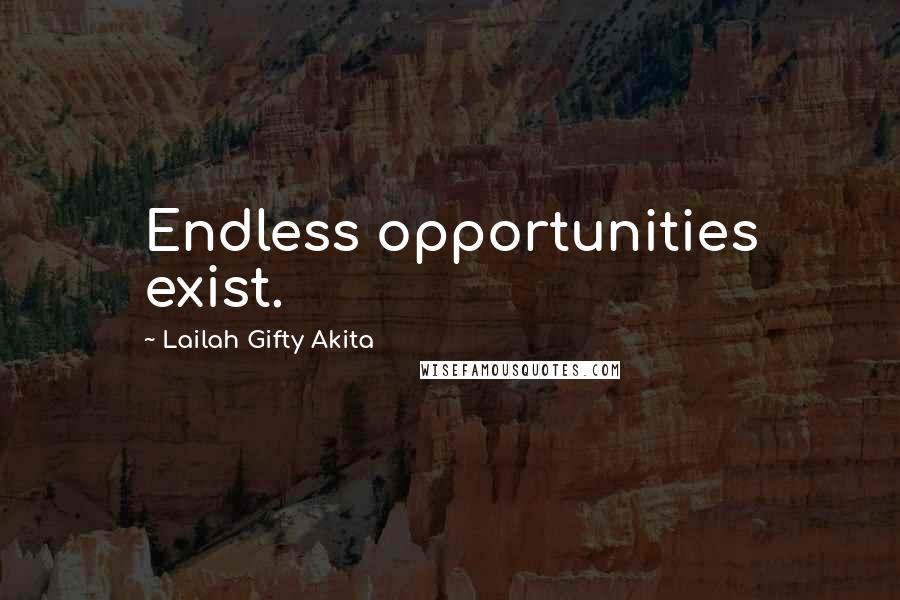 Lailah Gifty Akita Quotes: Endless opportunities exist.