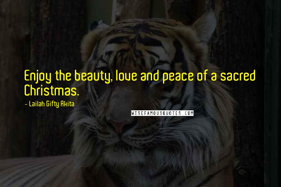 Lailah Gifty Akita Quotes: Enjoy the beauty, love and peace of a sacred Christmas.