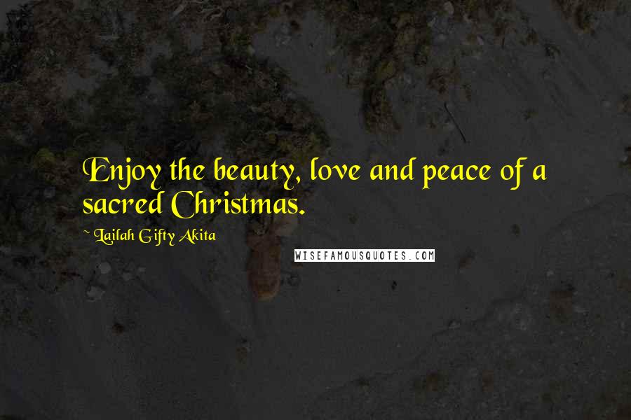 Lailah Gifty Akita Quotes: Enjoy the beauty, love and peace of a sacred Christmas.