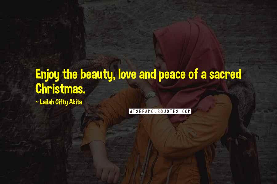 Lailah Gifty Akita Quotes: Enjoy the beauty, love and peace of a sacred Christmas.