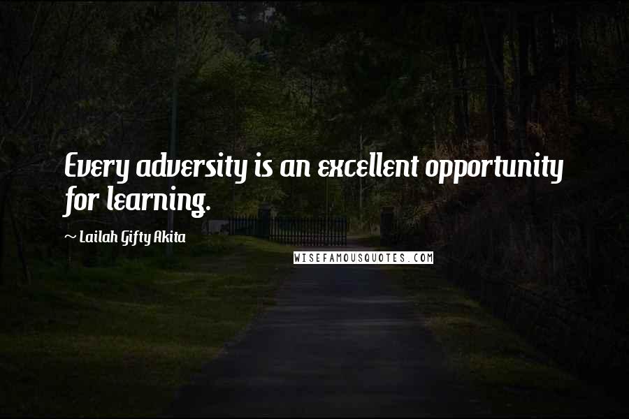 Lailah Gifty Akita Quotes: Every adversity is an excellent opportunity for learning.