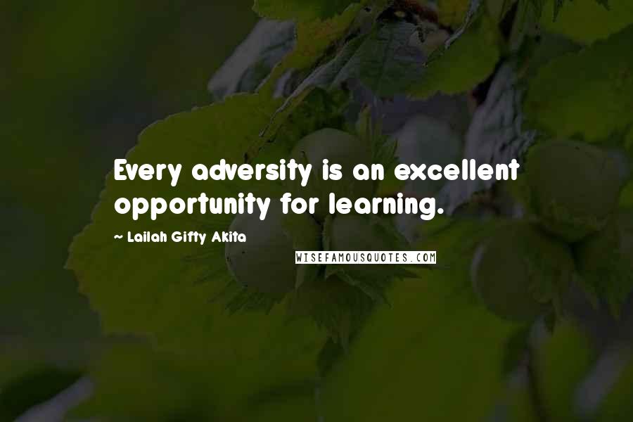 Lailah Gifty Akita Quotes: Every adversity is an excellent opportunity for learning.