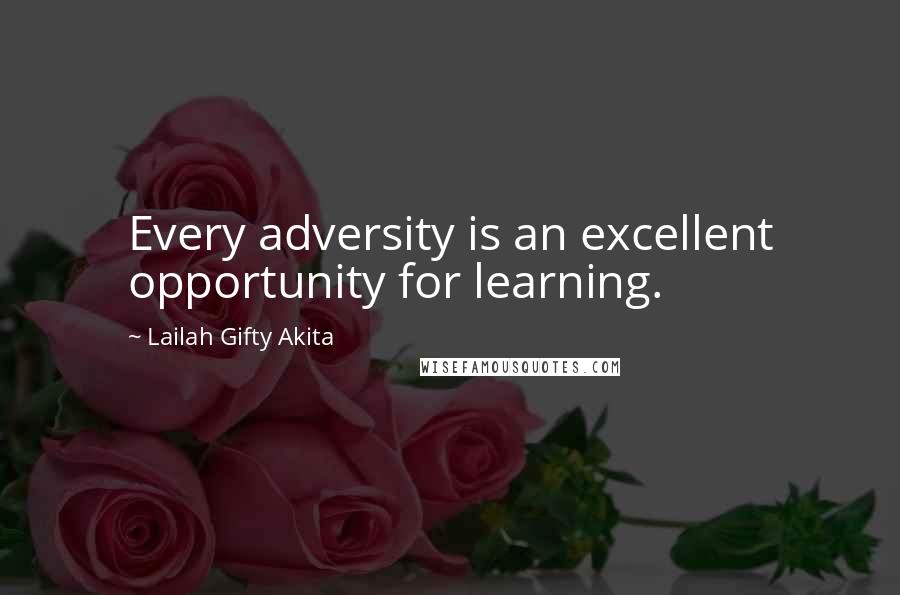 Lailah Gifty Akita Quotes: Every adversity is an excellent opportunity for learning.