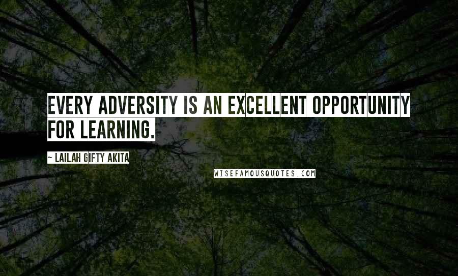 Lailah Gifty Akita Quotes: Every adversity is an excellent opportunity for learning.