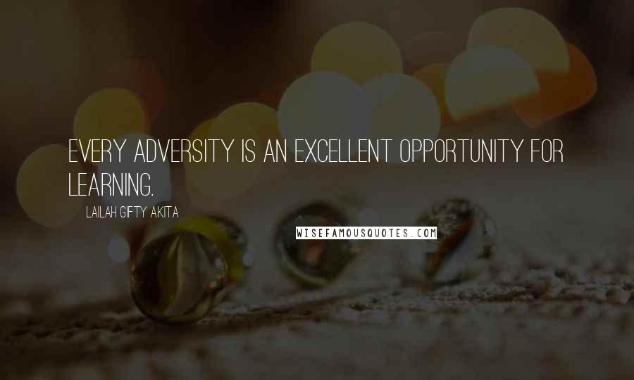 Lailah Gifty Akita Quotes: Every adversity is an excellent opportunity for learning.