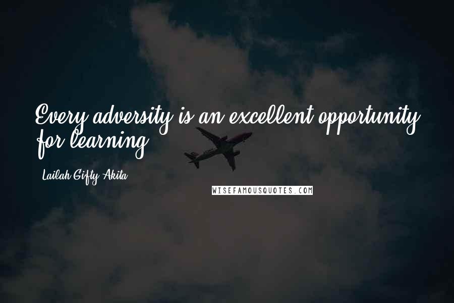 Lailah Gifty Akita Quotes: Every adversity is an excellent opportunity for learning.