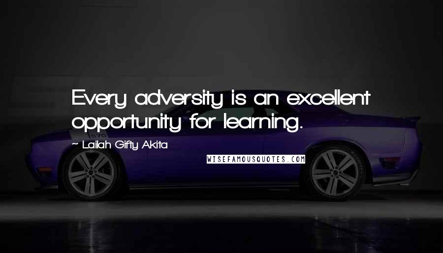 Lailah Gifty Akita Quotes: Every adversity is an excellent opportunity for learning.