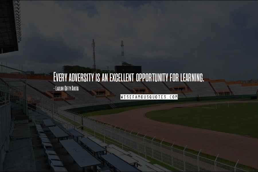 Lailah Gifty Akita Quotes: Every adversity is an excellent opportunity for learning.