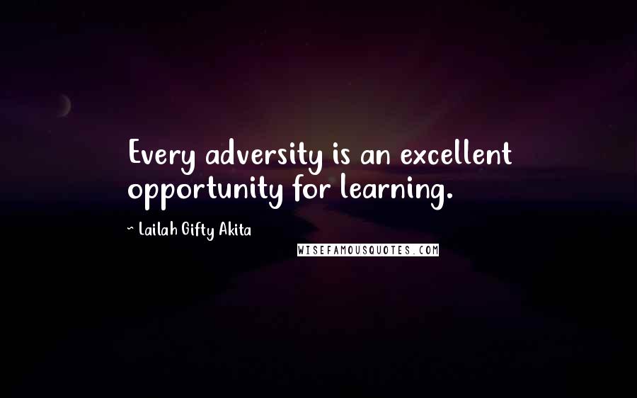 Lailah Gifty Akita Quotes: Every adversity is an excellent opportunity for learning.