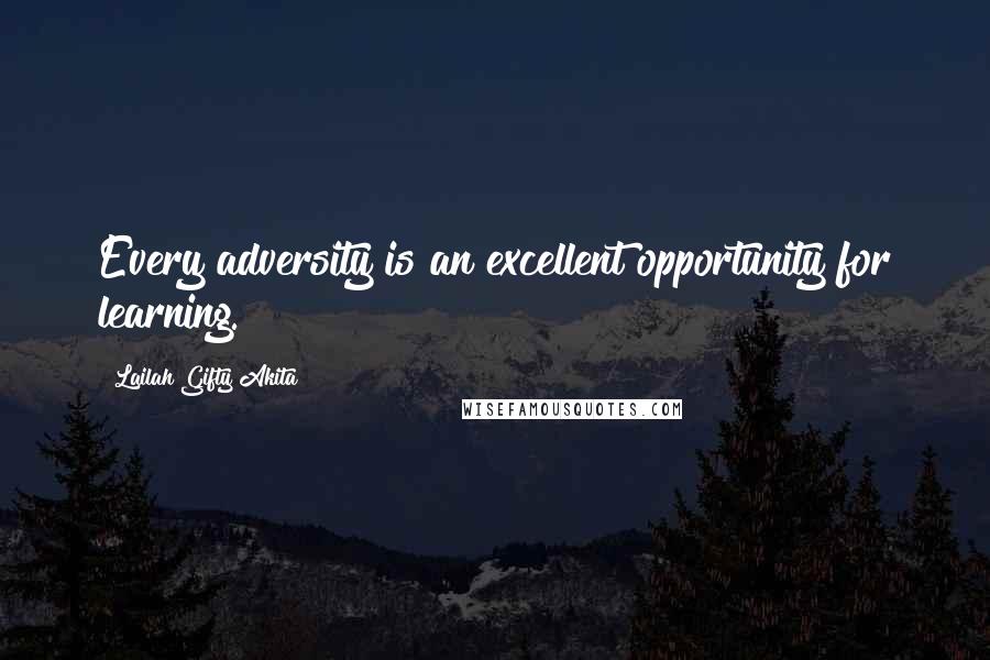 Lailah Gifty Akita Quotes: Every adversity is an excellent opportunity for learning.