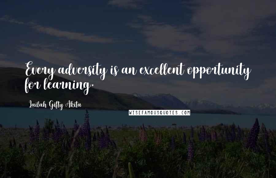 Lailah Gifty Akita Quotes: Every adversity is an excellent opportunity for learning.