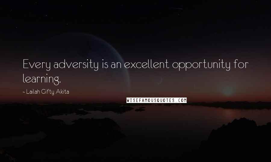 Lailah Gifty Akita Quotes: Every adversity is an excellent opportunity for learning.